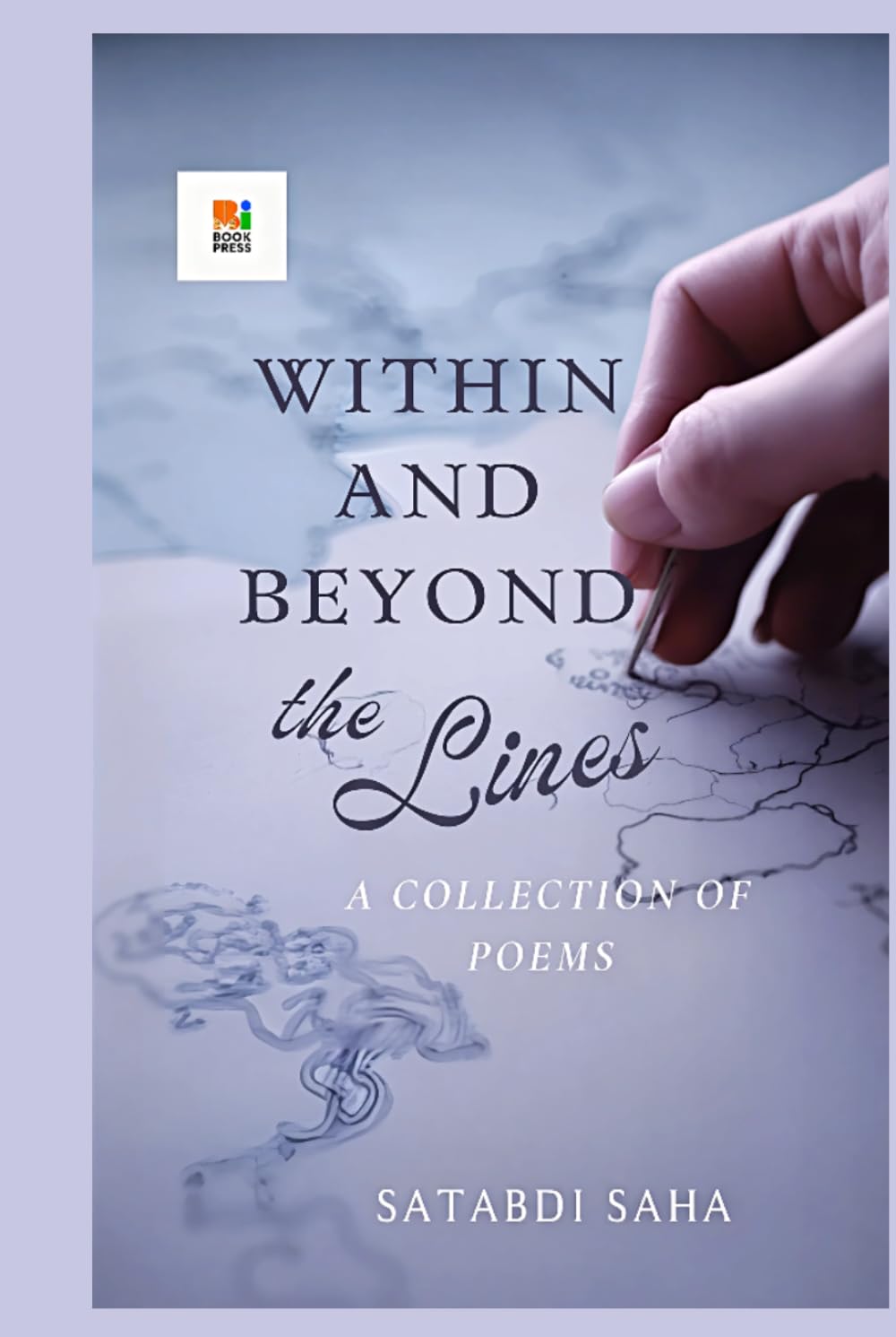 WITHIN AND BEYOND THE LINES: A COLLECTION OF POEMS