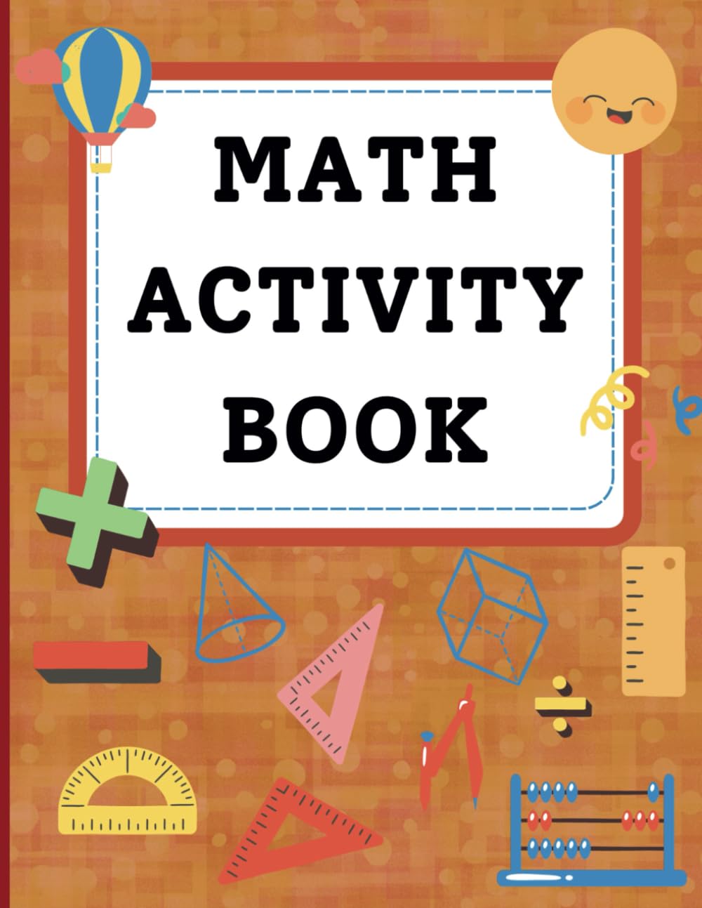 Fun With Numbers: Math Activity Book for Ages 6+: Unlock the Joy of Learning Math with Fun Activities