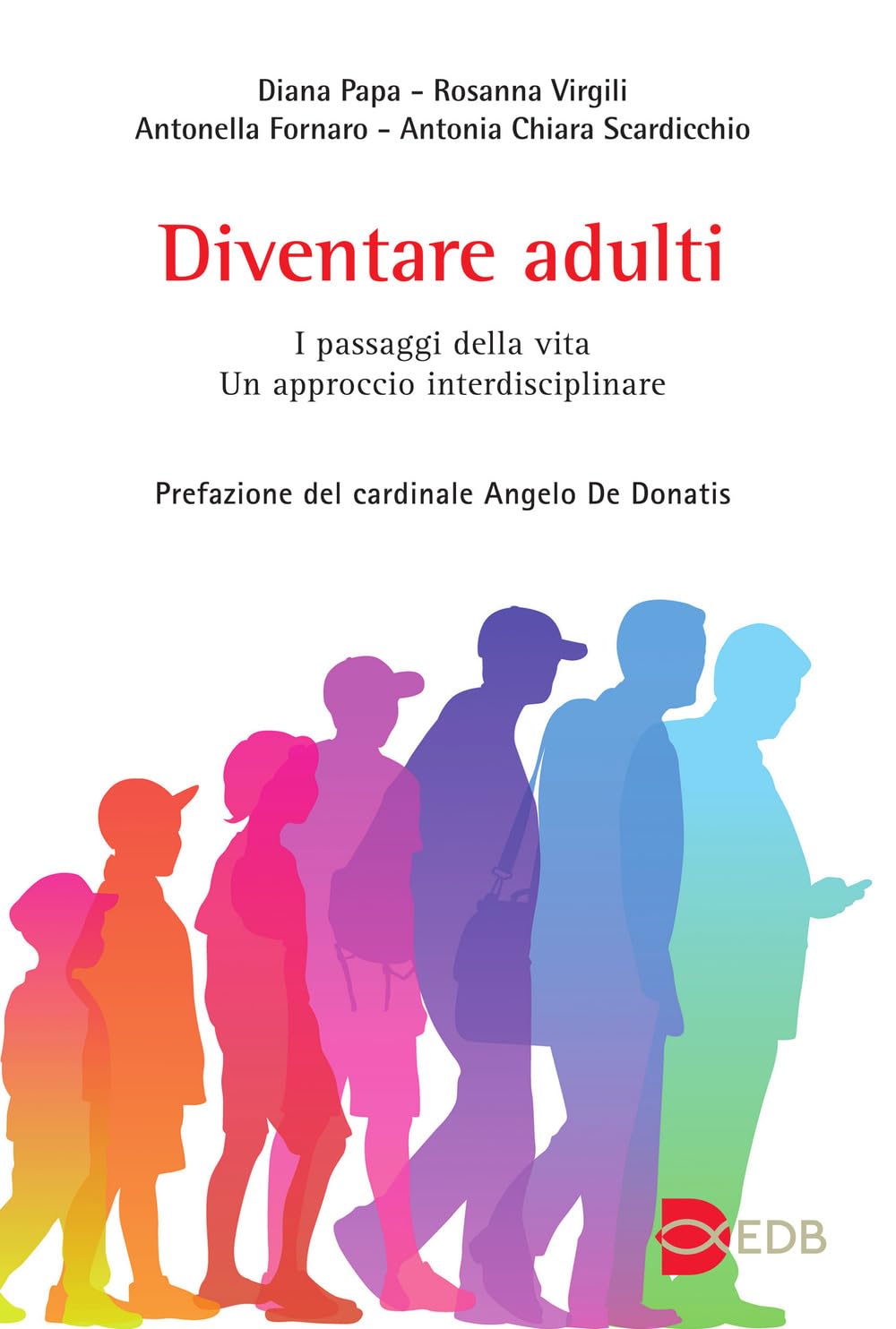 Diventare Adulti. I Passaggi Della Vita. Un Approccio Interdisciplinare - 4