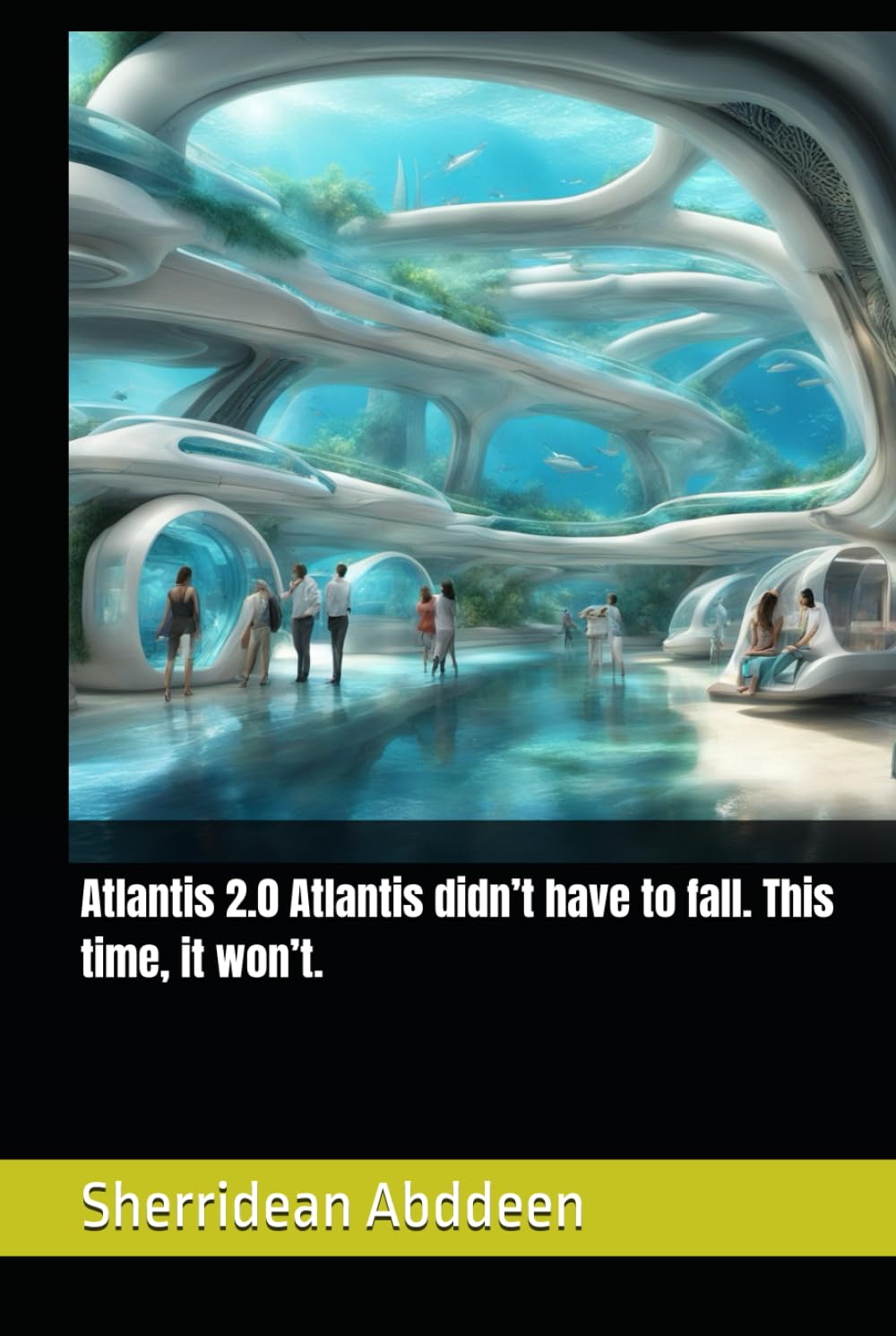 Atlantis 2.0 Atlantis didn’t have to fall. This time, it won’t.