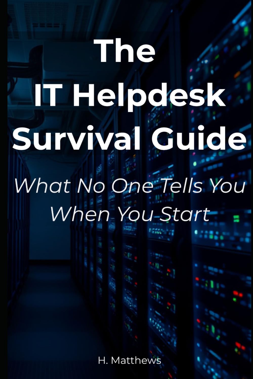 The IT Helpdesk Survival Guide: What No One Tells You When You Start
