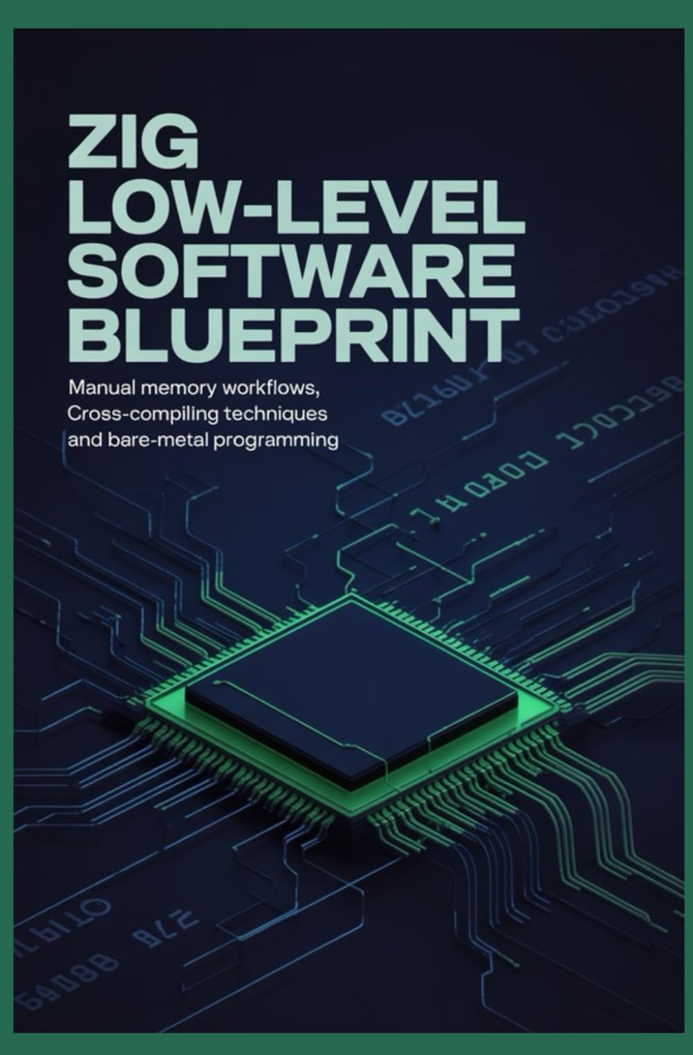 ZIG LOW LEVEL SOFTWARE BLUEPRINT: Manual memory workflows cross compiling techniques and bare metal programming