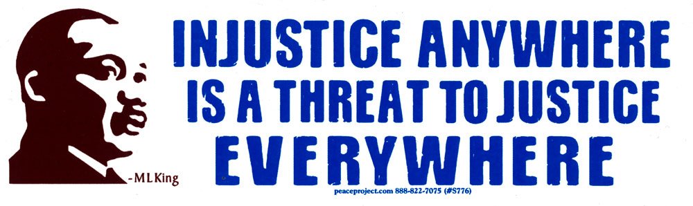 Peace Resource Project Martin Luther King Jr MLK Quote - Injustice Anywhere a Threat to Justice Everywhere Car Bumper Sticker Laptop Decal 8.5-by-2.5