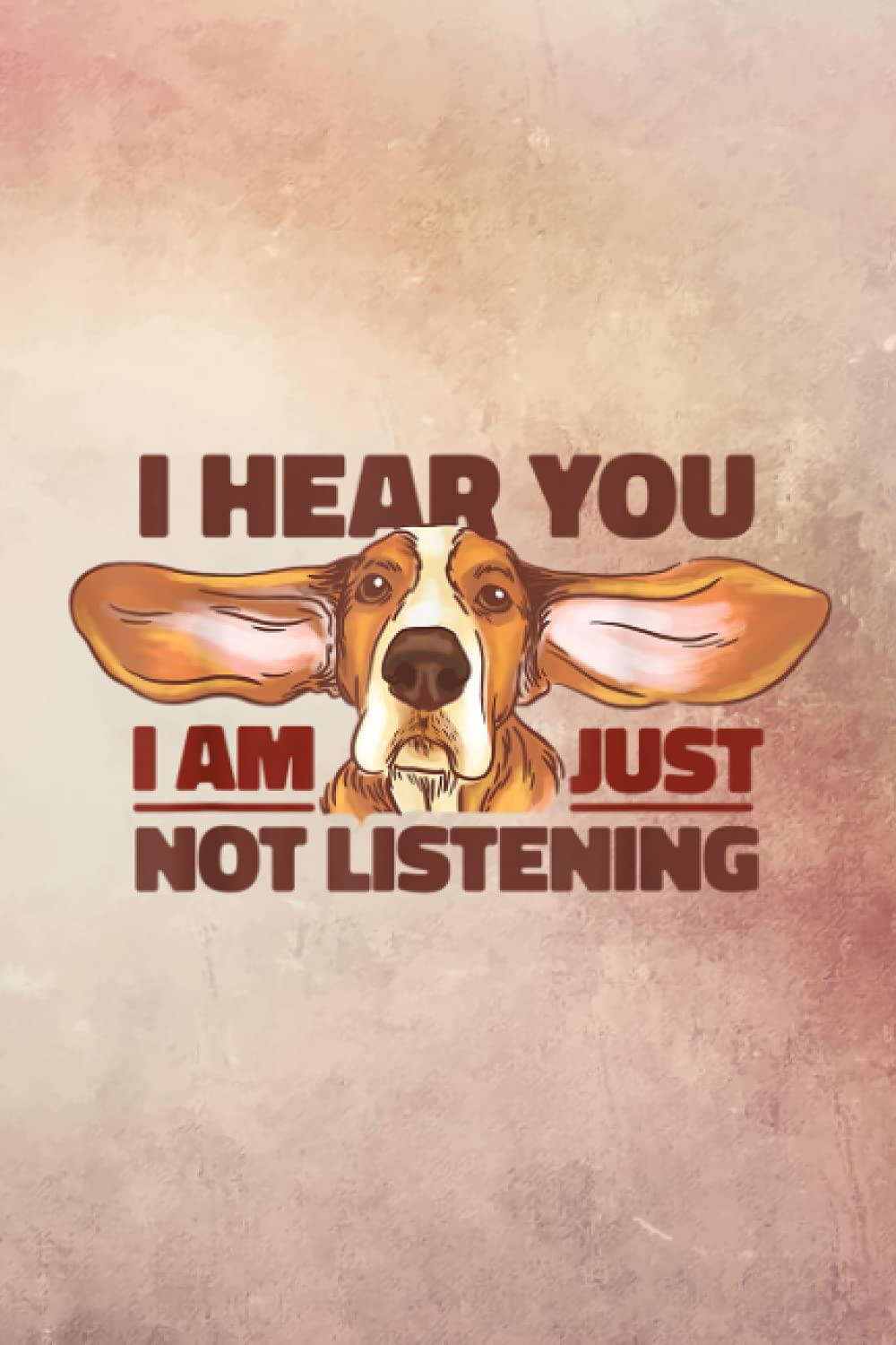 Final Planning Book: Basset Hound I Hear You Not Listening Funny Dog Lover