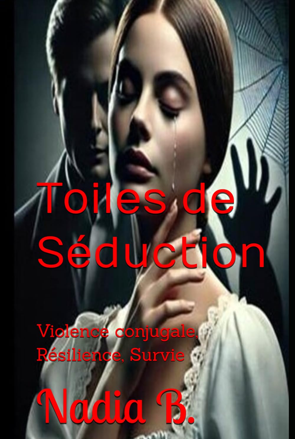 Toiles de Séduction: Violence conjugale, Résilience, Survie