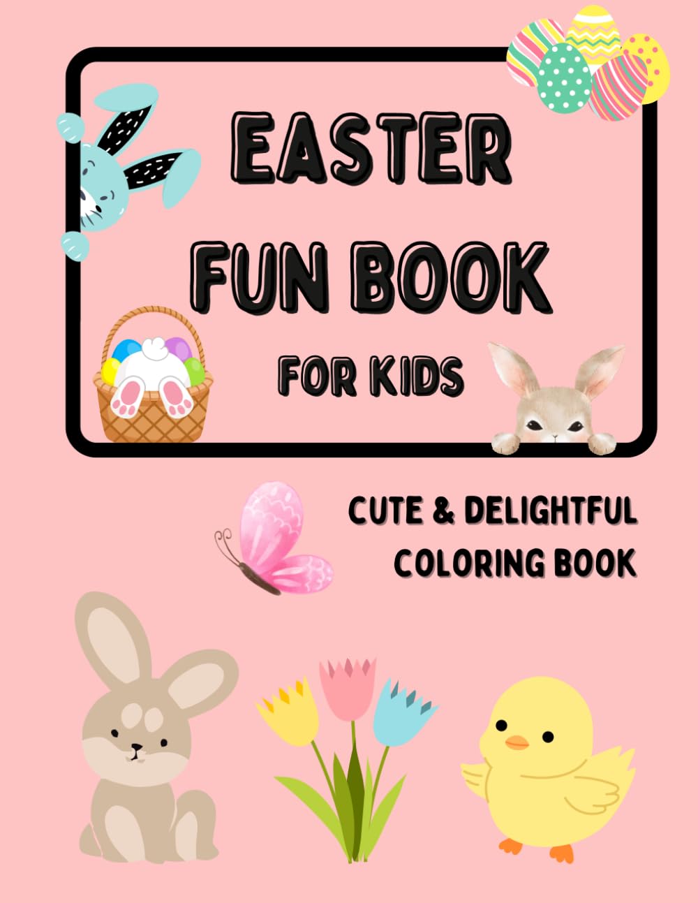 Easter Fun Book For Kids: Cute & Delightful Coloring Book
