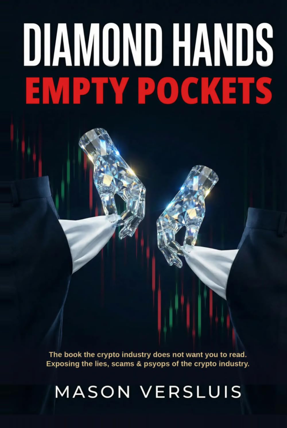 Diamond Hands, Empty Pockets: Crypto Secrets, PsyOps & Scams EXPOSED - Behind The Veil Of The GREEDIEST Industry On Earth