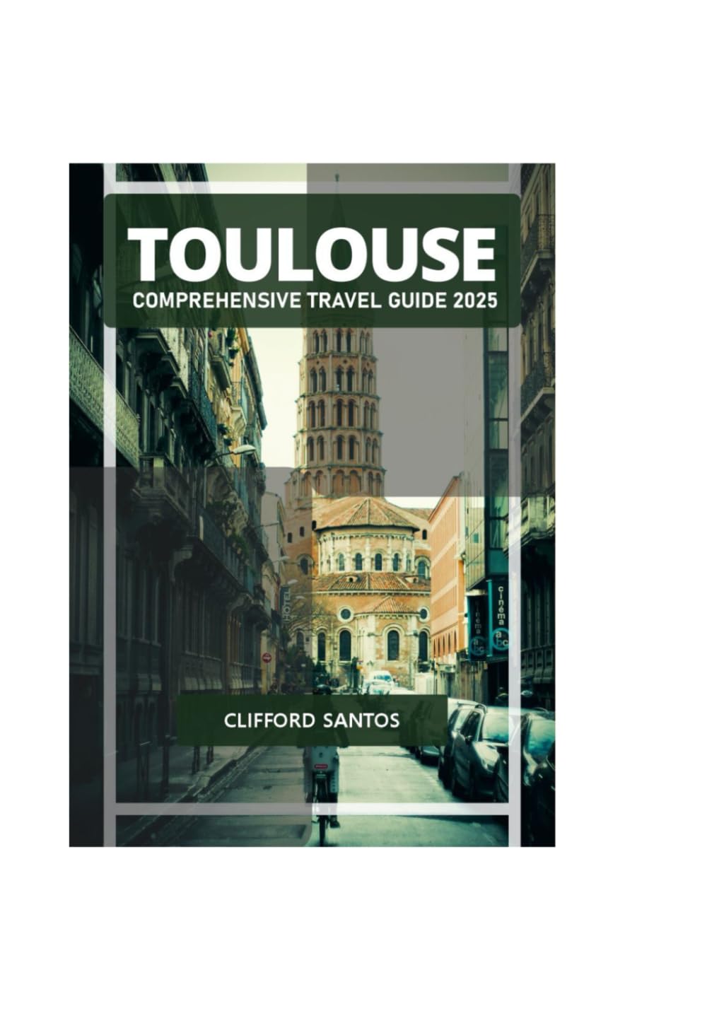 TOULOUSE COMPREHENSIVE TRAVEL GUIDE 2025