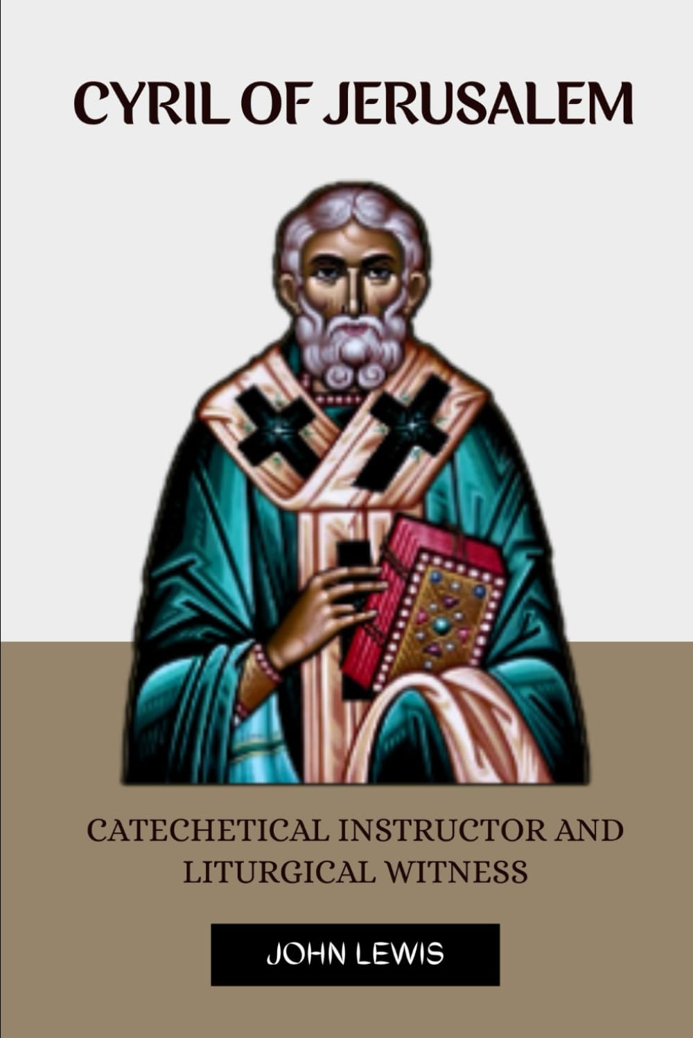 CYRIL OF JERUSALEM: CATECHETICAL INSTRUCTOR AND LITURGICAL WITNESS (Early Church Account Series)