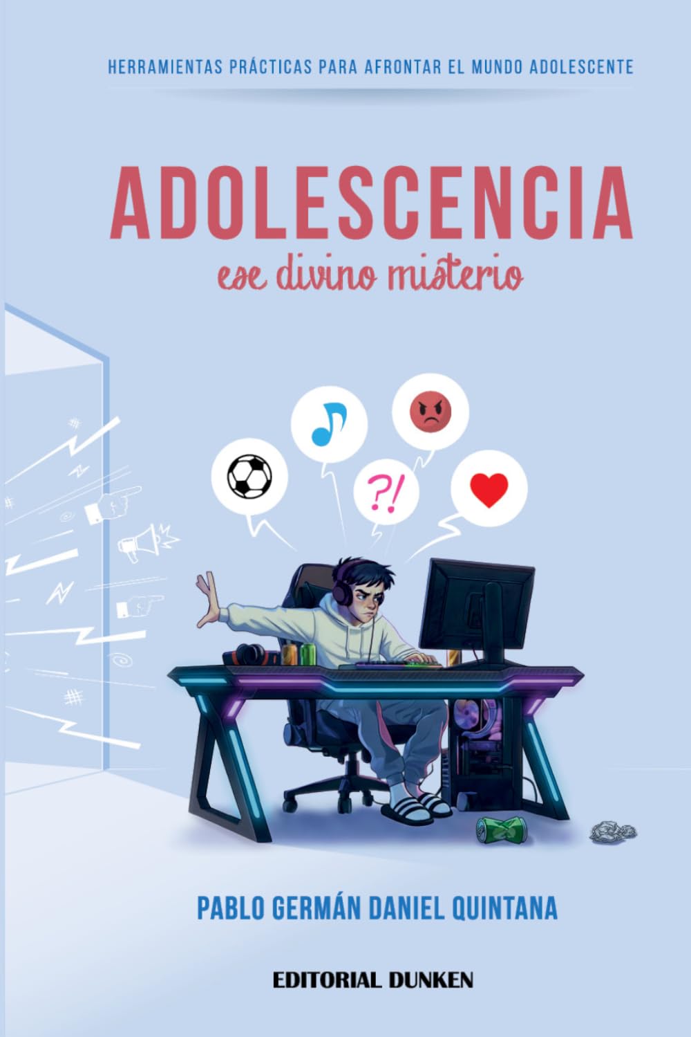 Adolescencia, ese divino misterio : herramientas prácticas para afrontar el mundo adolescente
