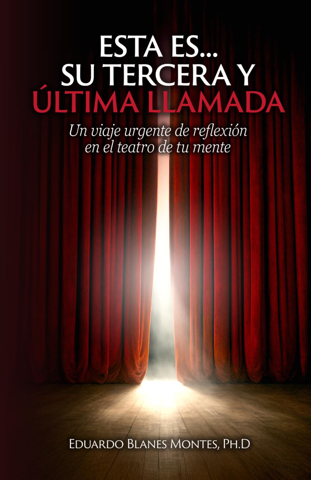 Esta es... su tercera y última llamada: Un viaje urgente de reflexión en el teatro de tu mente