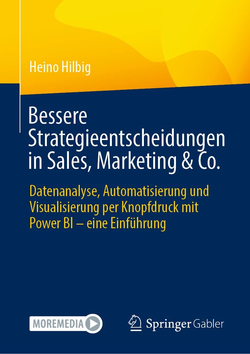 Bessere Strategieentscheidungen in Sales, Marketing & Co.: Datenanalyse, Automatisierung und Visualisierung per Knopfdruck mit Power BI – eine Einführung