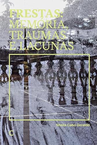 Frestas: Memórias, traumas e lacunas