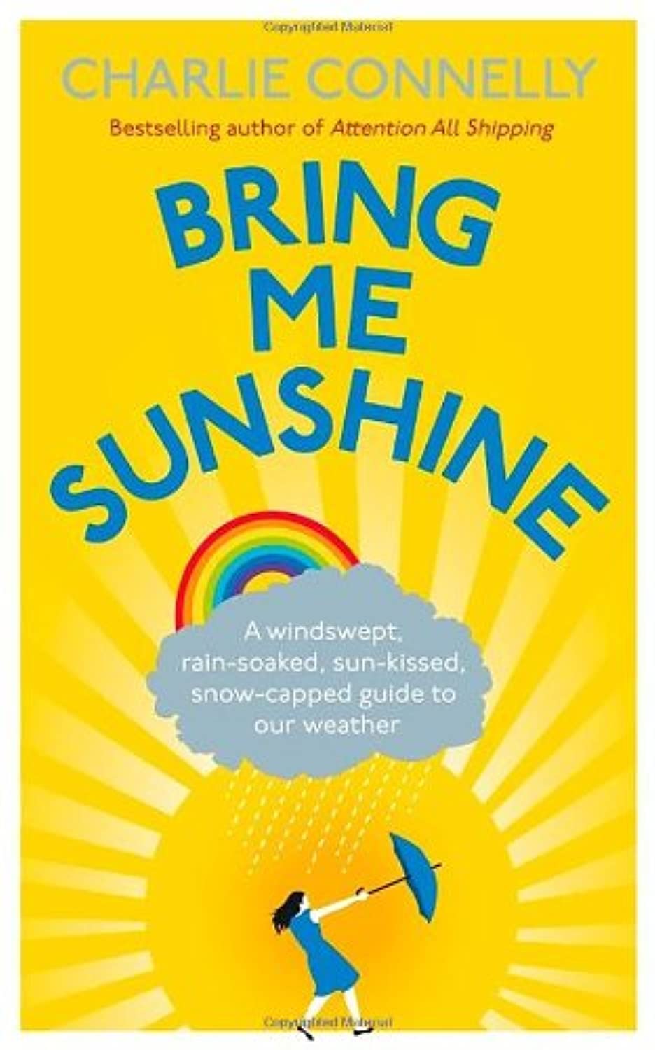 Bring Me Sunshine: A Windswept, Rain-Soaked, Sun-Kissed, Snow-Capped Guide To Our Weather