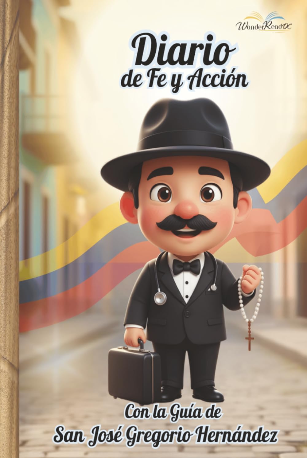 Diario de Fe y Acción 2026 - Guía de José Gregorio Hernández: 110 Hojas con Biografía, Calendario y Mensajes Inspiradores