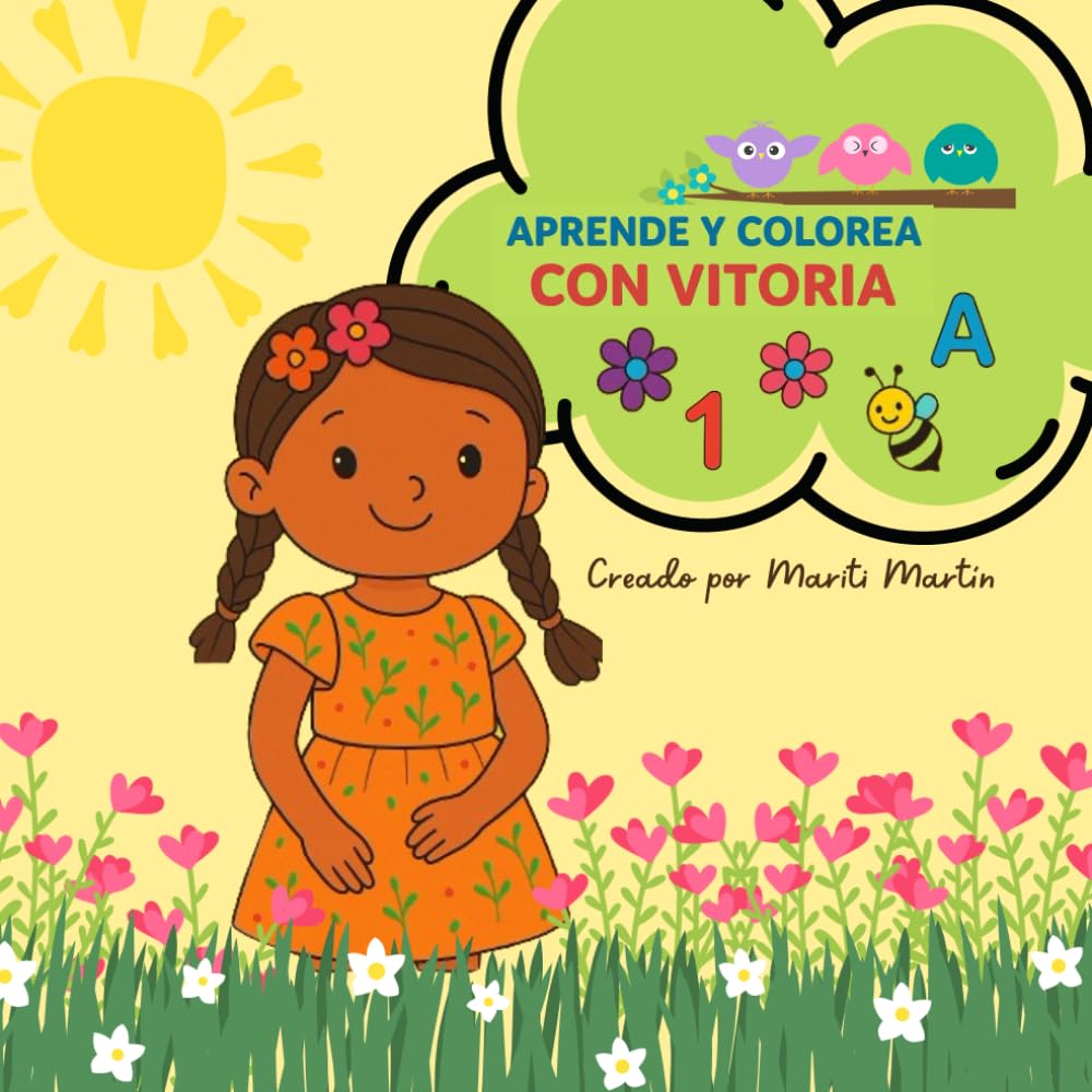 Aprende y Colorea con Vitoria: Números, vocales y aventuras para niños de 0 a 6 años (Las Aventuras de Vitoria)