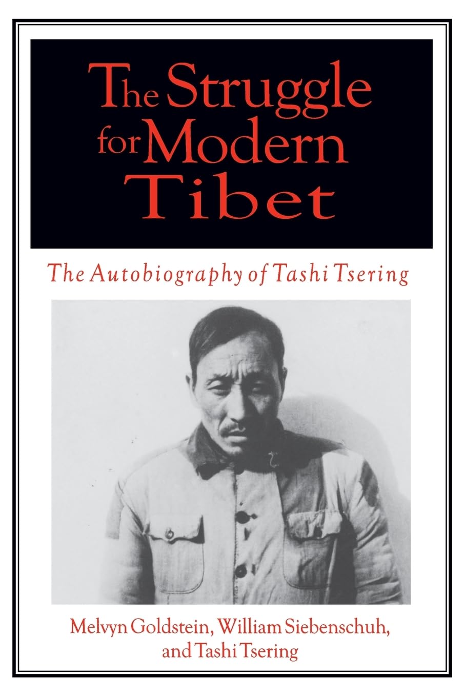 The Struggle for Modern Tibet The Autobiography of Tashi Tsering  