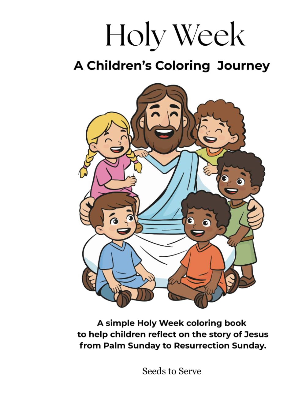 Holy Week: A Children’s Coloring Journey (Seeds to Serve: Little Hearts Series)