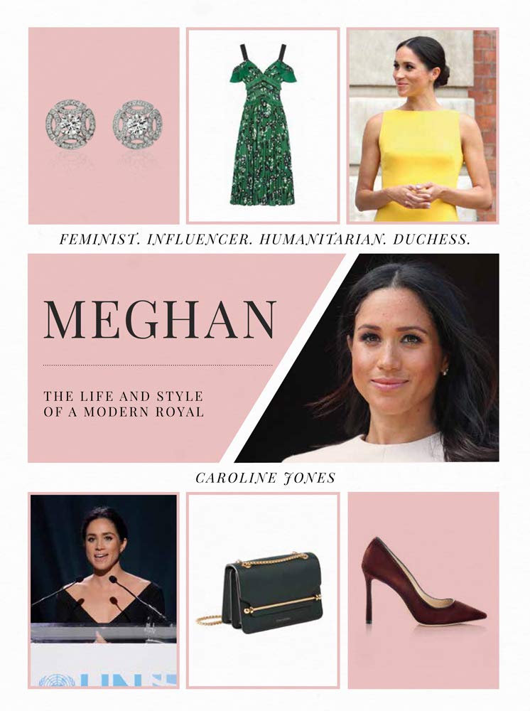 Meghan: The Life and Style of a Modern Royal: Feminist, Influencer, Humanitarian, Duchess (Y)