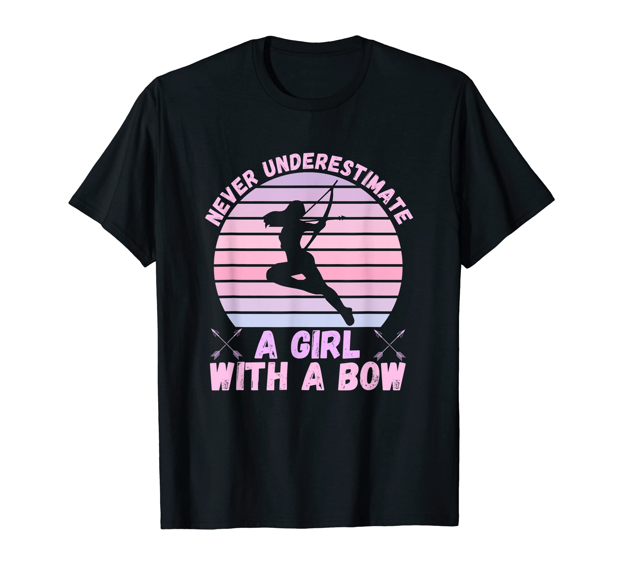 Never Underestimate A Girl With A Bow Funny Archery T-Shirt