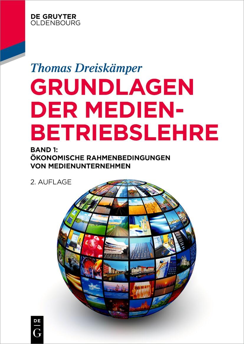 Grundlagen Der Medienbetriebslehre: Band 1: Ökonomische Rahmenbedingungen Von Medienunternehmen (de Gruyter Studium)