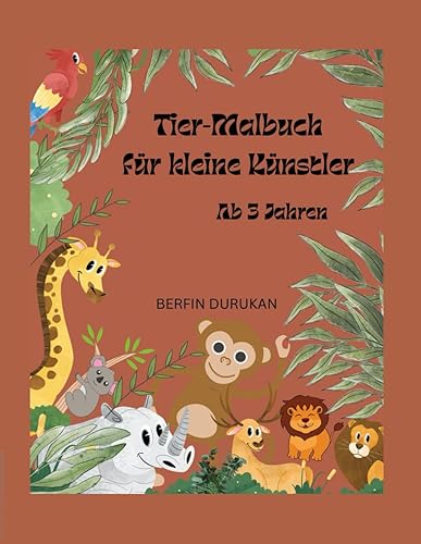 Tier-Malbuch für kleine Künstler: Tier-Malbuch für kleine Künstler ab 3 Jahren