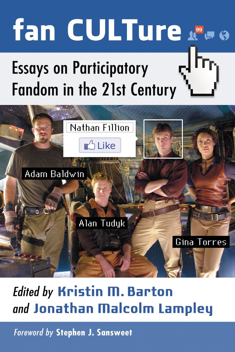 Fan CULTure: Essays on Participatory Fandom in the 21st Century