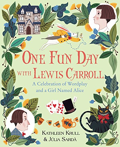 One Fun Day with Lewis Carroll: A Celebration of Wordplay and a Girl Named Alice – A Picture Book Biography About the Wordsmith Behind Wonderland for Kids (Ages 6-9)