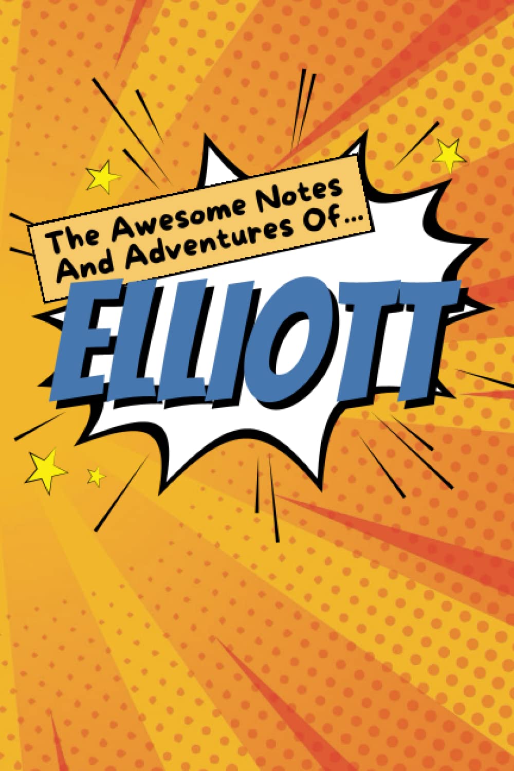 Boy Name Elliott Notebook Stationary Supplies for Kids Teens Men Journal School Notepad 100 Pages White Blank Lined 6x9' Comic Book Style Design Colourful Yellow Blue Gift Present