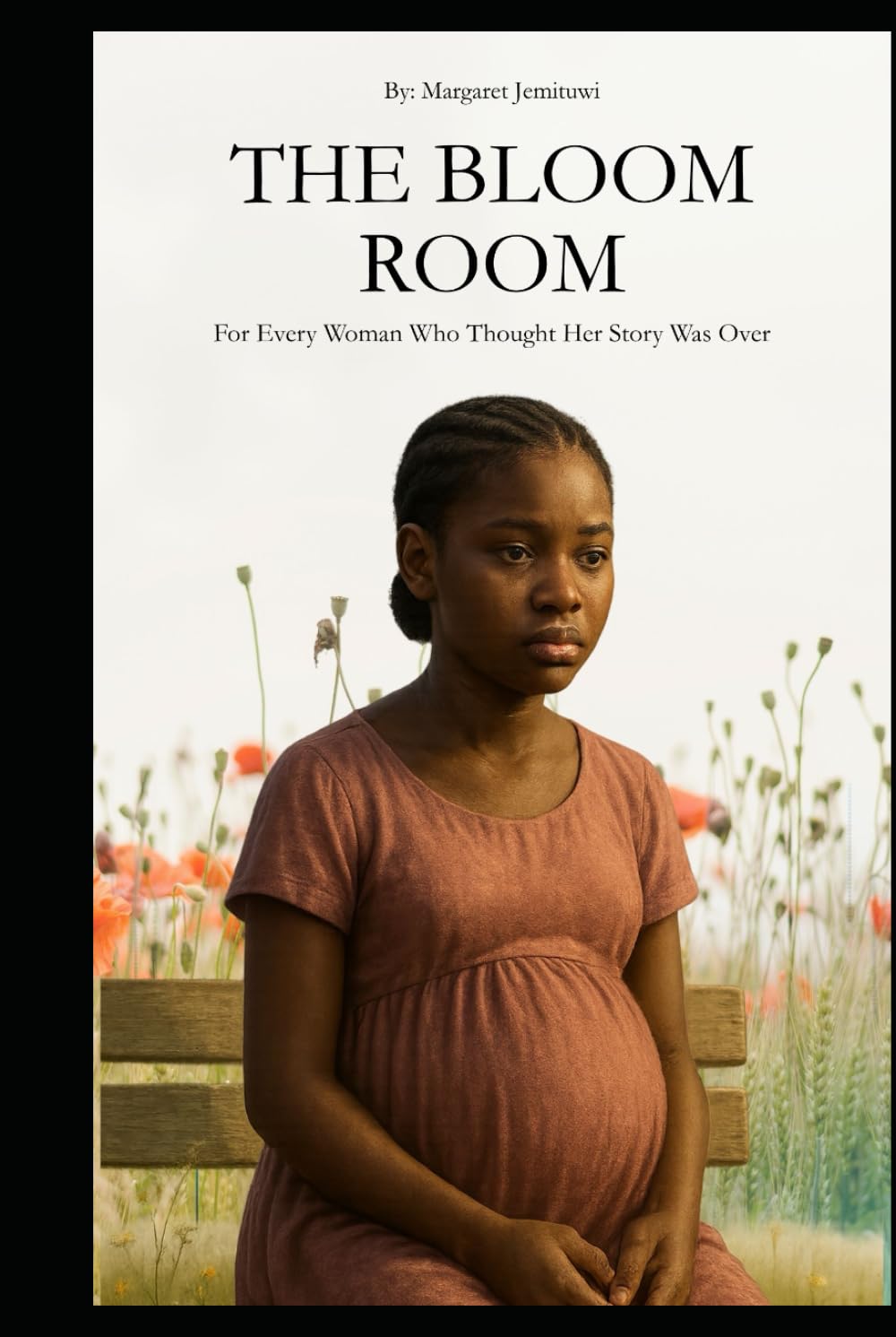 The Bloom Room: For Every Woman Who Thought Her Story Was Over