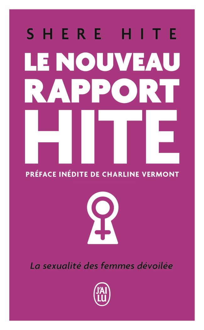 Le nouveau rapport Hite: L'enquête la plus révolutionnaire jamais menée sur la sexualité féminine