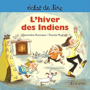 L'hiver des Indiens: une histoire pour lecteurs débutants (5-8 ans) (Eclats de Lire t. 9)