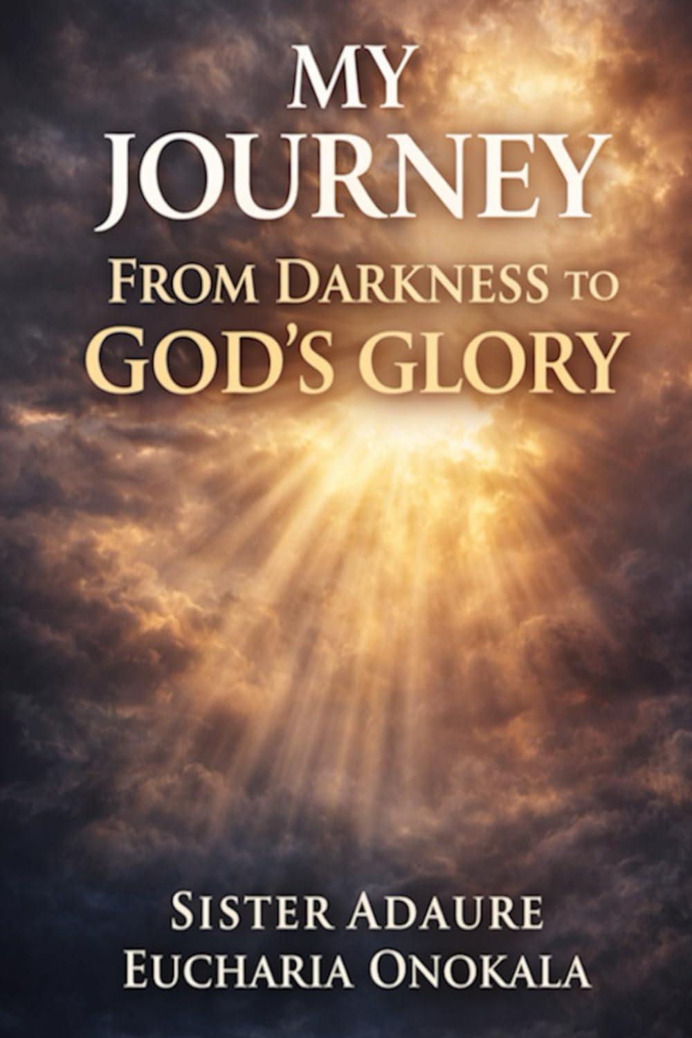 MY JOURNEY: FROM DARKNESS TO GOD’S GLORY