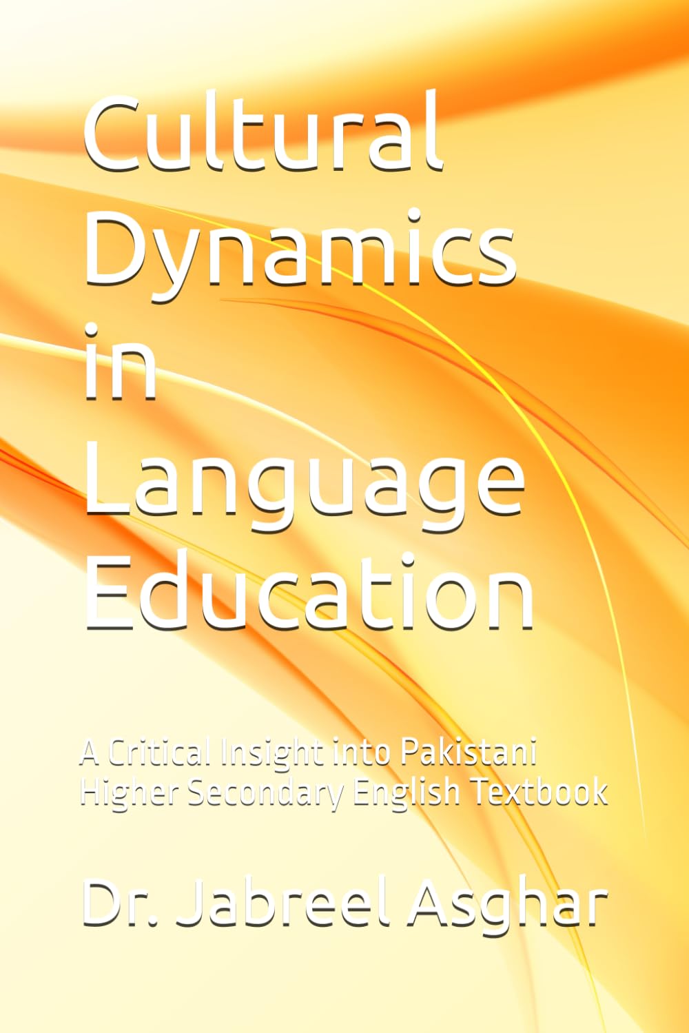 Cultural Dynamics in Language Education: A Critical Insight into Pakistani Higher Secondary English Textbook