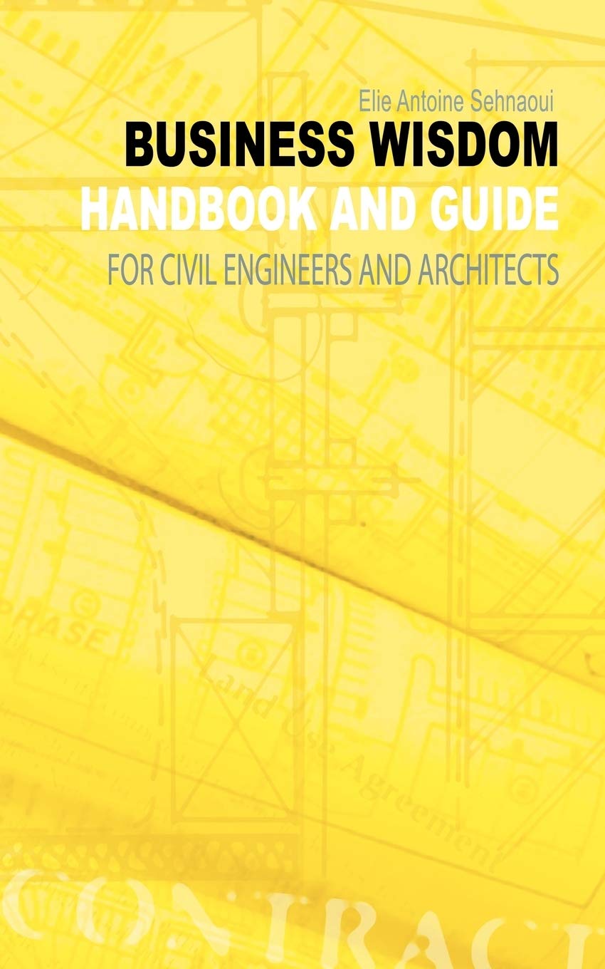 Business Wisdom Handbook and Guide for Civil Engineers and Architects