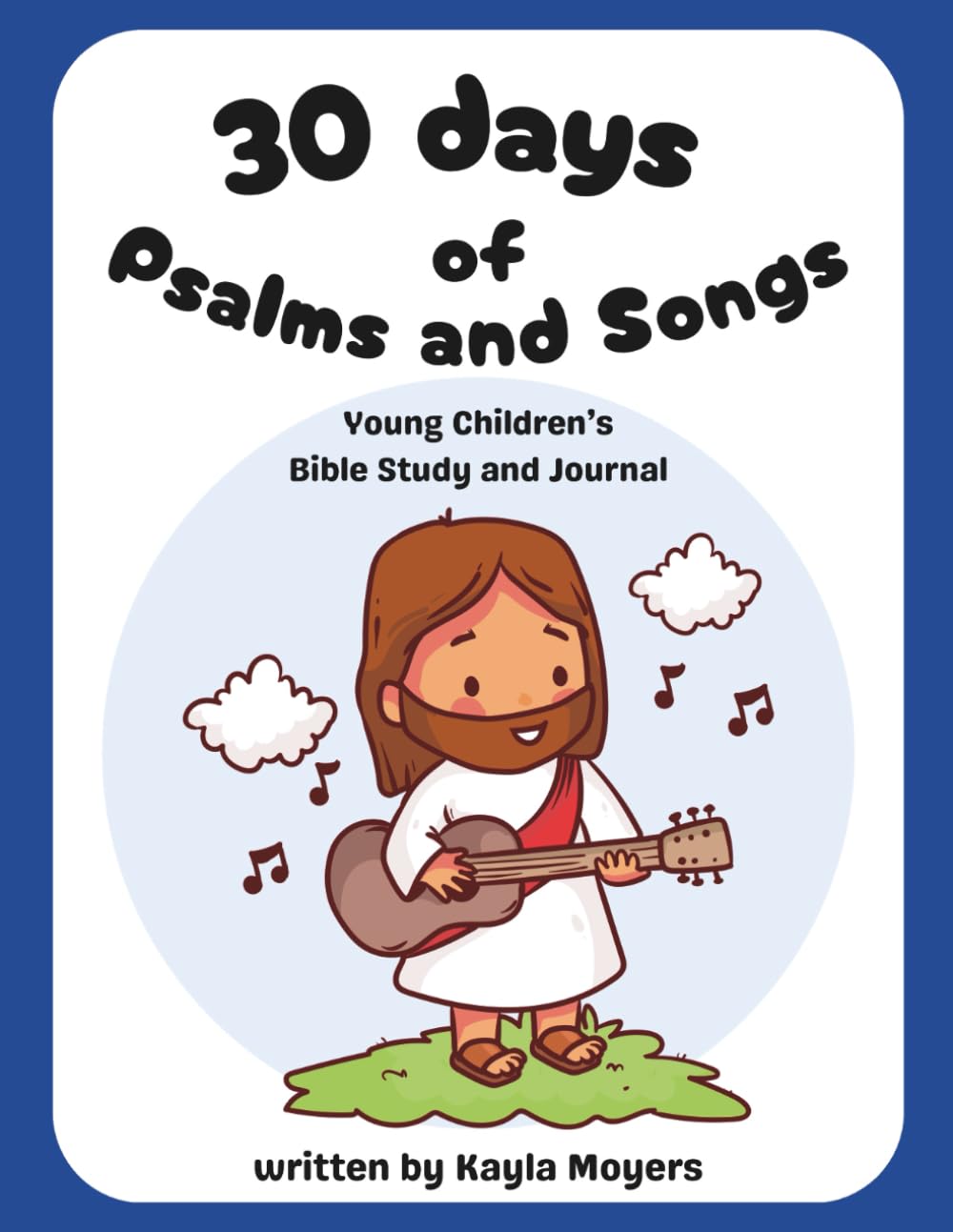 30 Days of Psalms and Songs: Young Children’s Bible Study and Journal