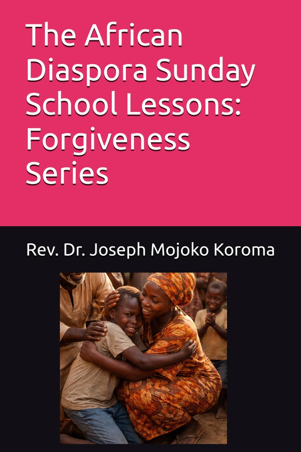 The African Diaspora Sunday School Lessons: Forgiveness Series
