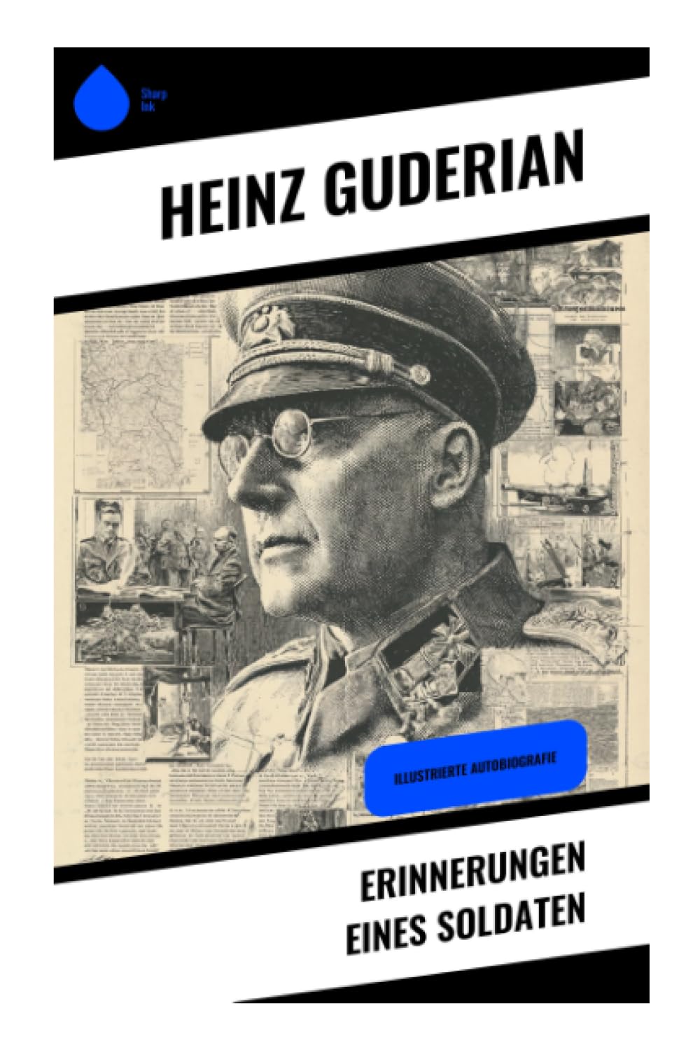Erinnerungen eines Soldaten: Panzerkrieg, Ostfront und Wehrmachtführung im Spiegel militärischer Memoiren und kritischer Zeitgeschichte