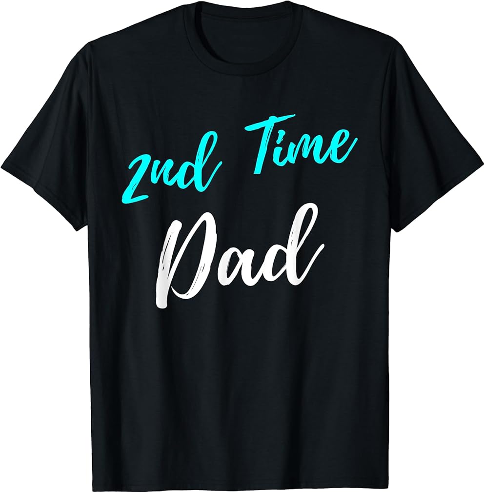 2nd Time Dad Baby T-Shirt Gift (Dad T-Shirt)