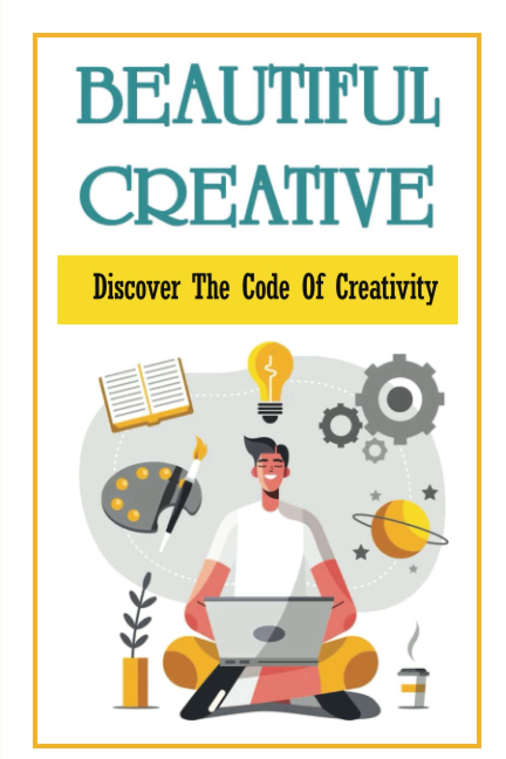 Beautiful Creative: Discover The Code Of Creativity