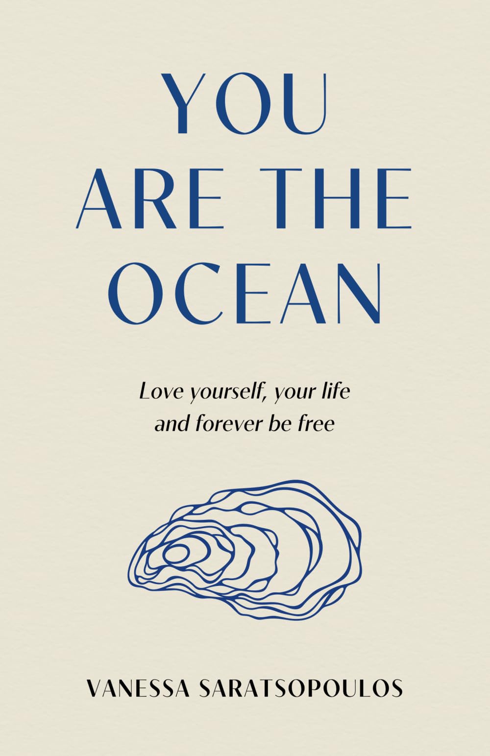 You Are the Ocean: Love yourself, your life and forever be free