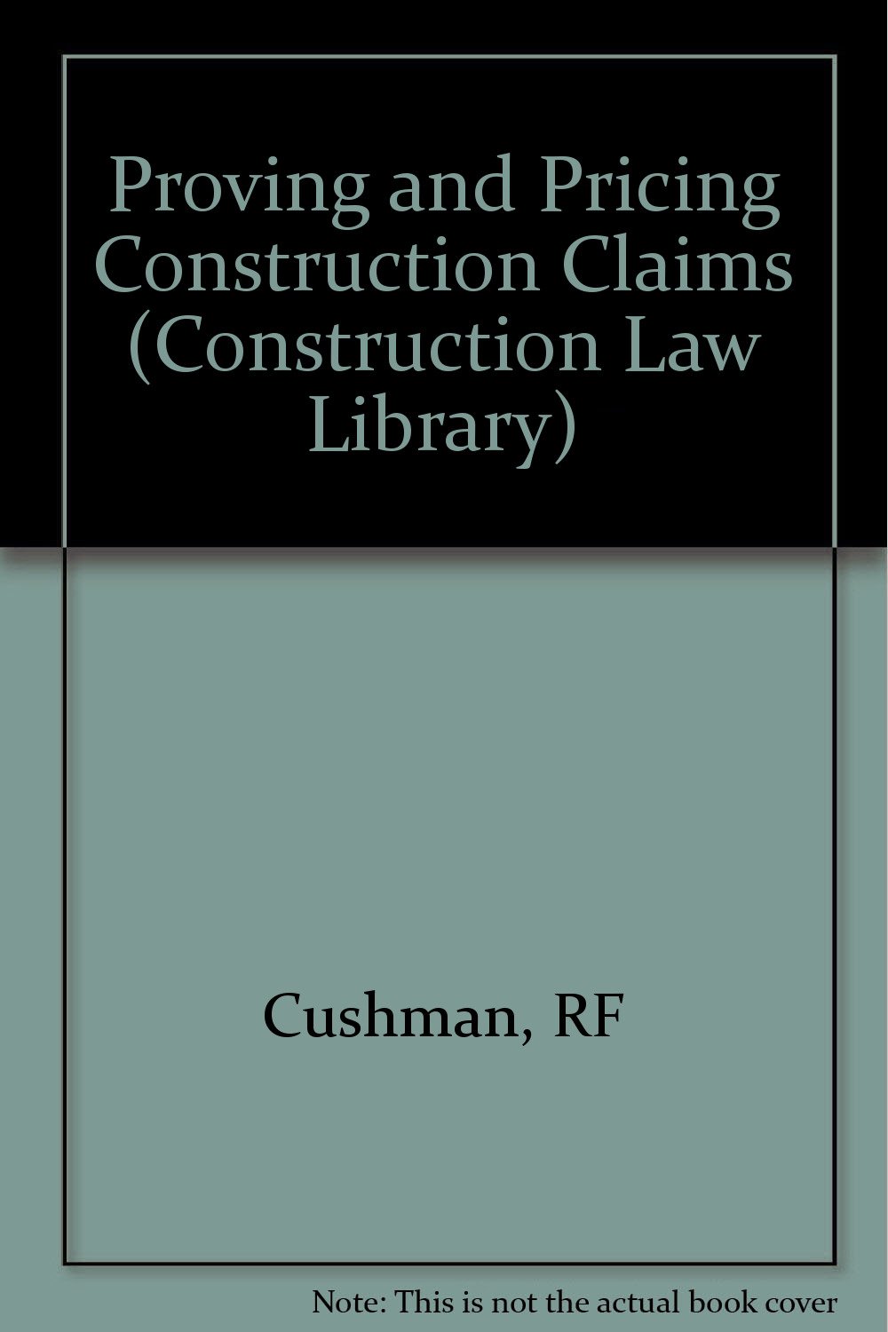 Proving and Pricing Construction Claims, 2/E (Wiley) (Construction Law Library)
