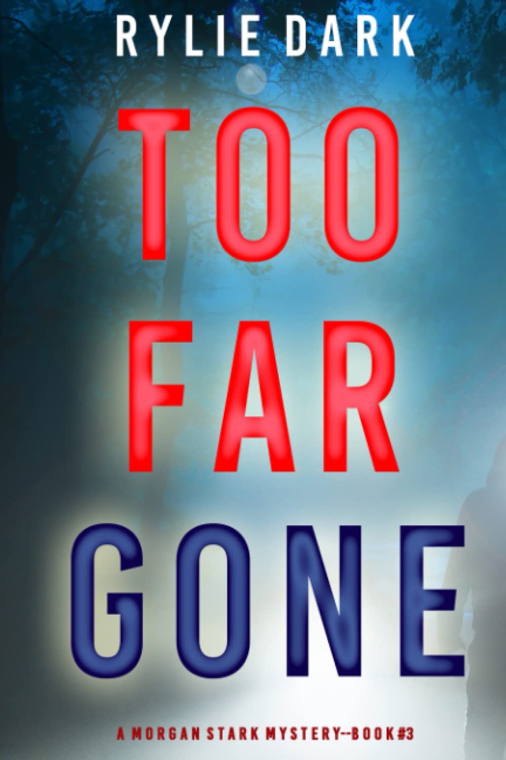 Too Far Gone (A Morgan Stark FBI Suspense Thriller—Book 3)