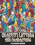  Graffiti Letters and Characters Coloring book: best street art coloring books for grownups & kids who love graffiti  perfect for graffiti artists & amateur artist alike