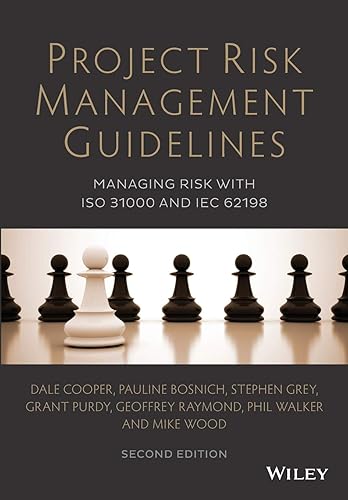 Project Risk Management Guidelines: Managing Risk with ISO 31000 and IEC 62198
