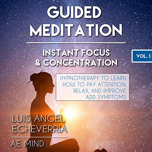 Guided Meditation Instant Focus and Concentration
