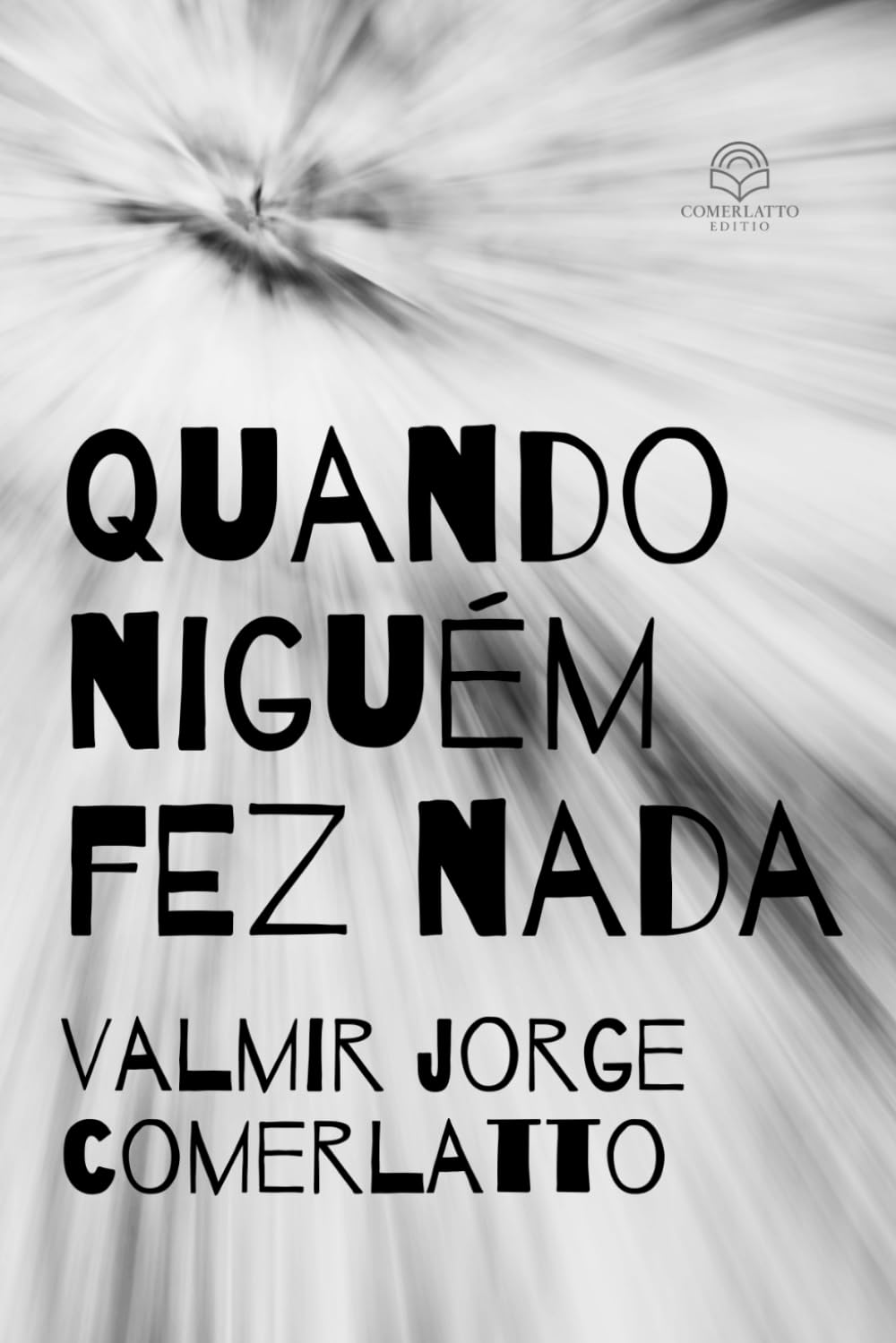 QUANDO NINGUÉM FEZ NADA: Contos sobre o que acontece enquanto tudo parece normal