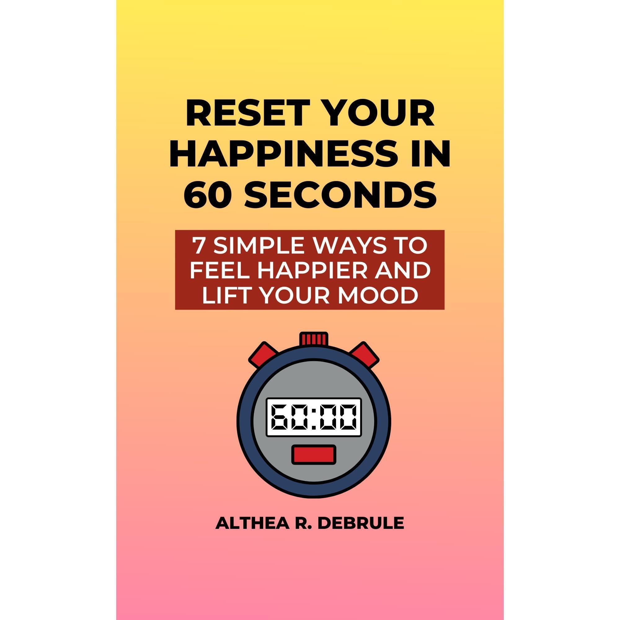 Reset Your Happiness in 60 Seconds