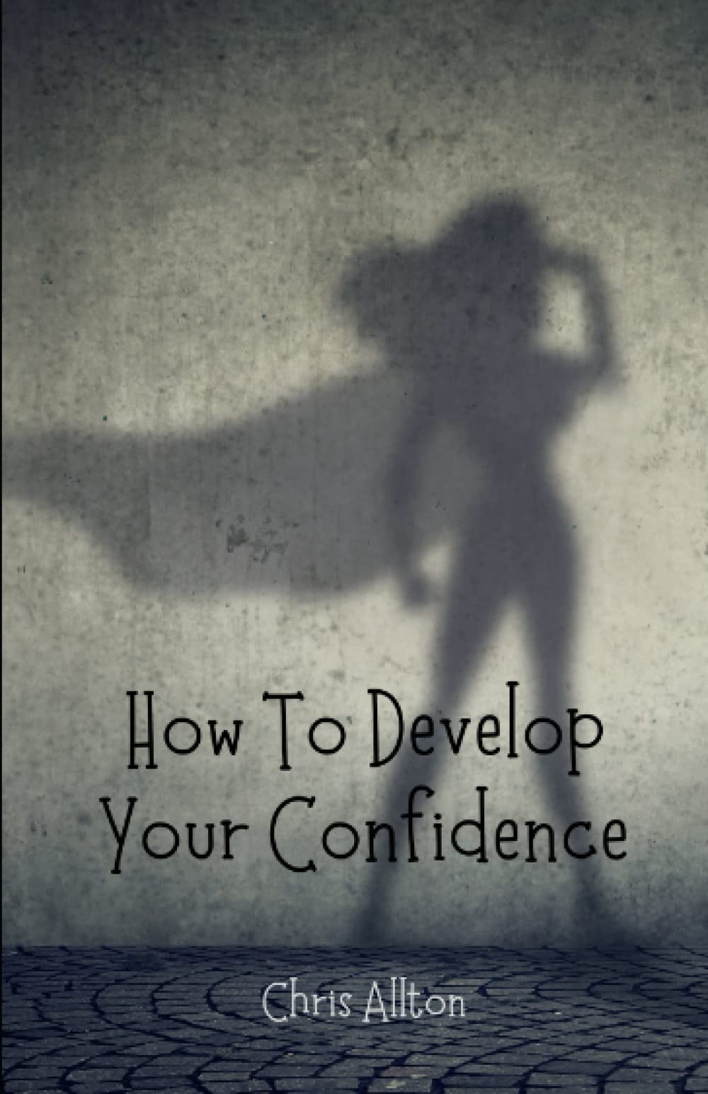 How To Develop Your Confidence