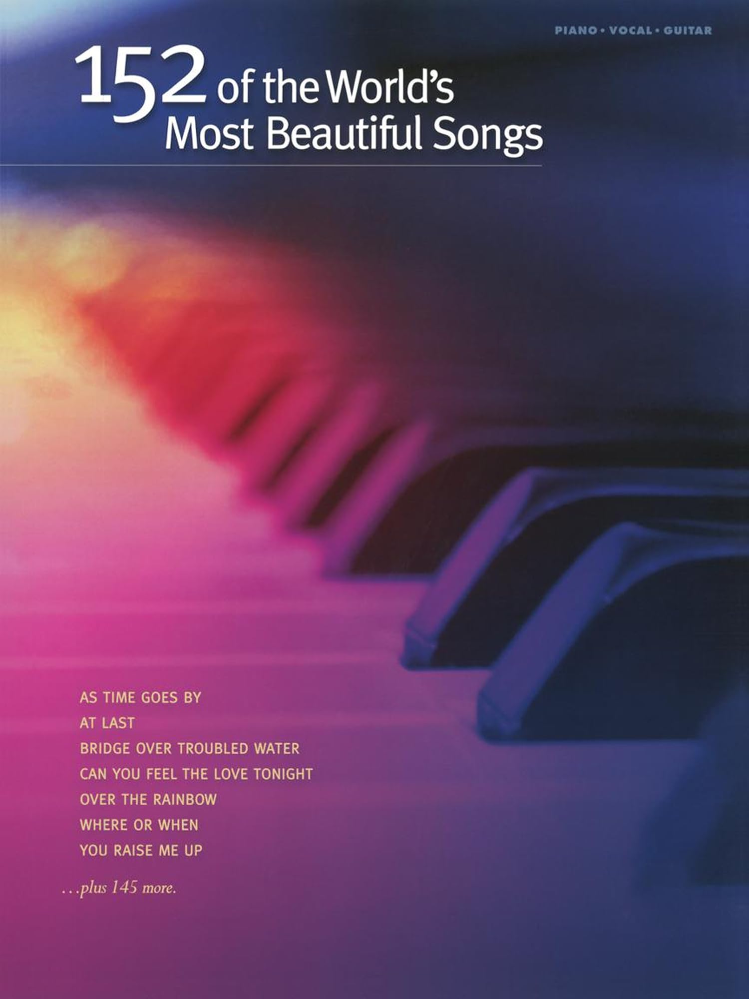 152 of the World's Most Beautiful Songs | Piano, Vocal and Guitar Sheet Music | Includes Over the Rainbow, You Raise Me Up and More | Hal Leonard Songbook